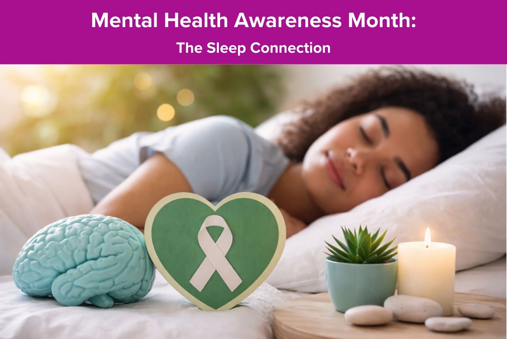 Mental Health Awareness Month: The Sleep Connection